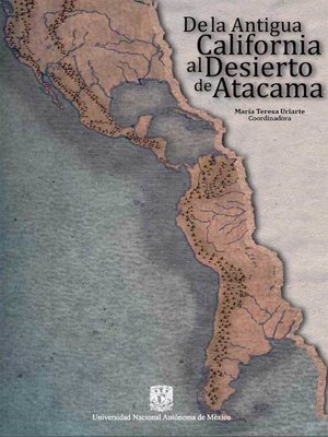 cover image of De la antigua California al desierto de Atacama